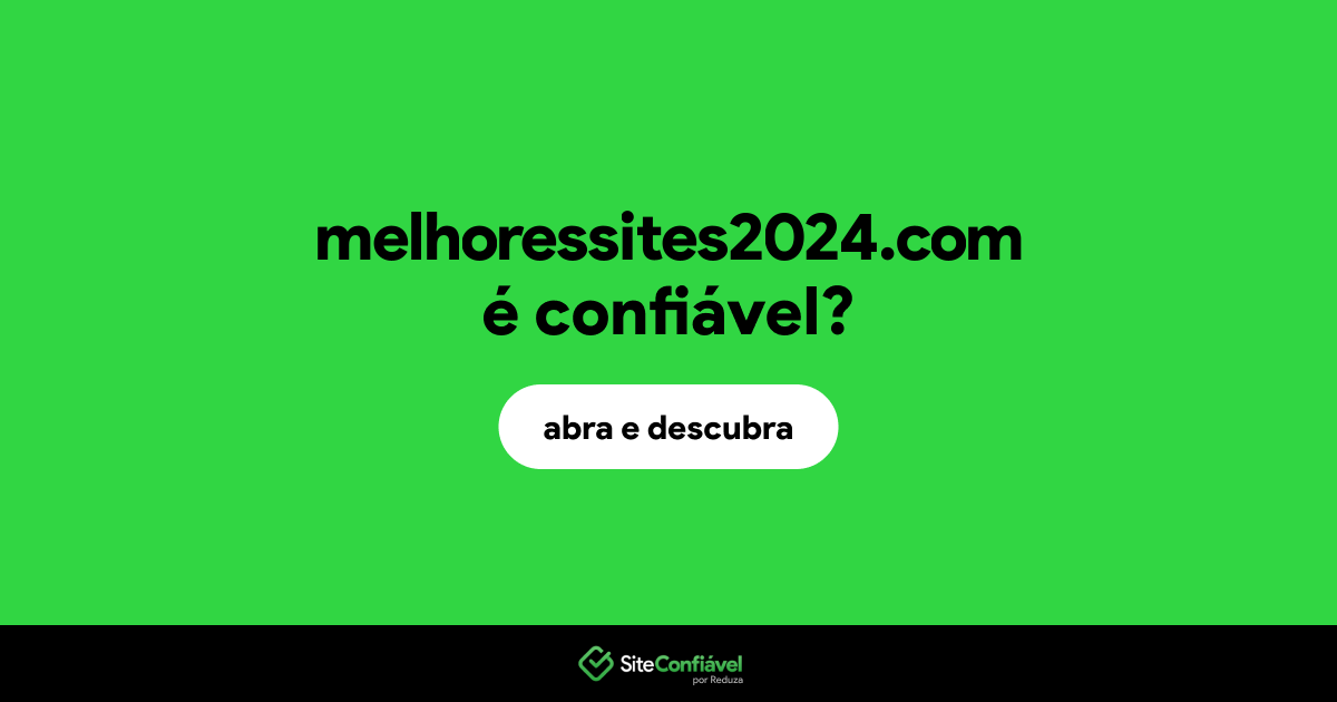 O site melhoressites2024.com é confiável?