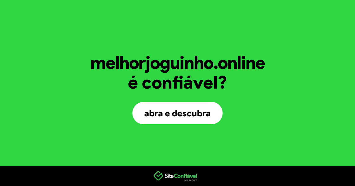 O site melhorjoguinho.online é confiável?