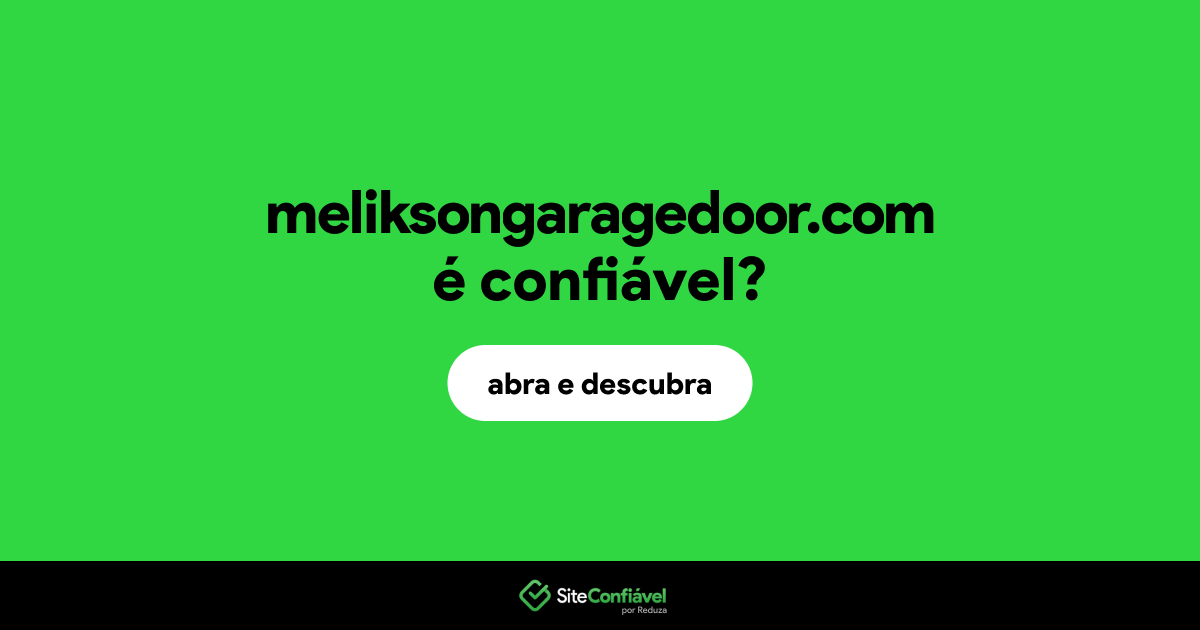 O site meliksongaragedoor.com é confiável?
