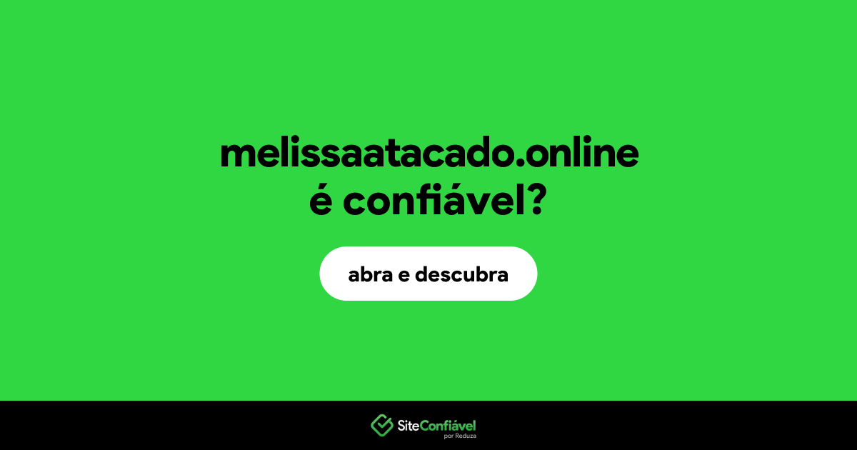 O site melissaatacado.online é confiável?