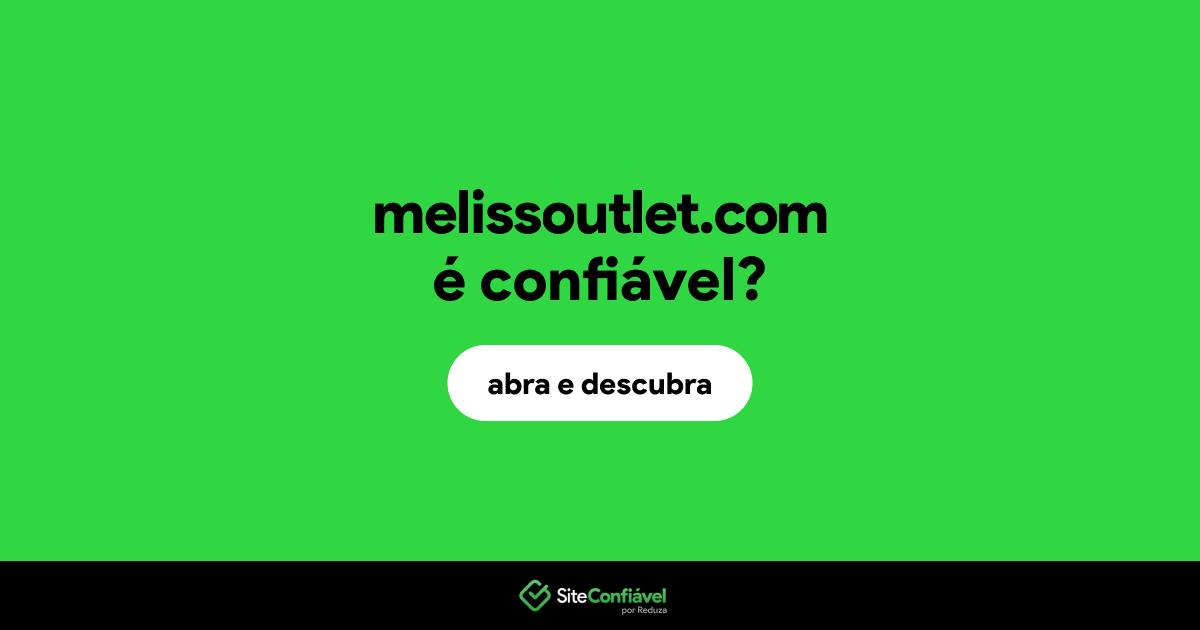 O site melissoutlet.com é confiável?