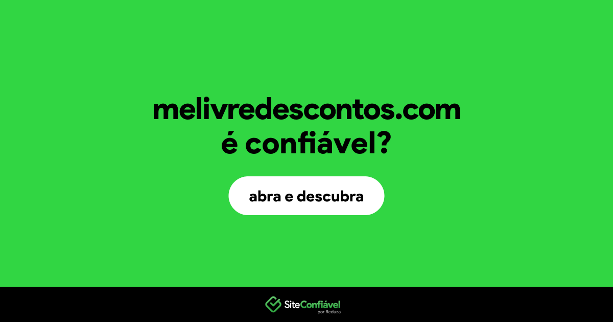 O site melivredescontos.com é confiável?