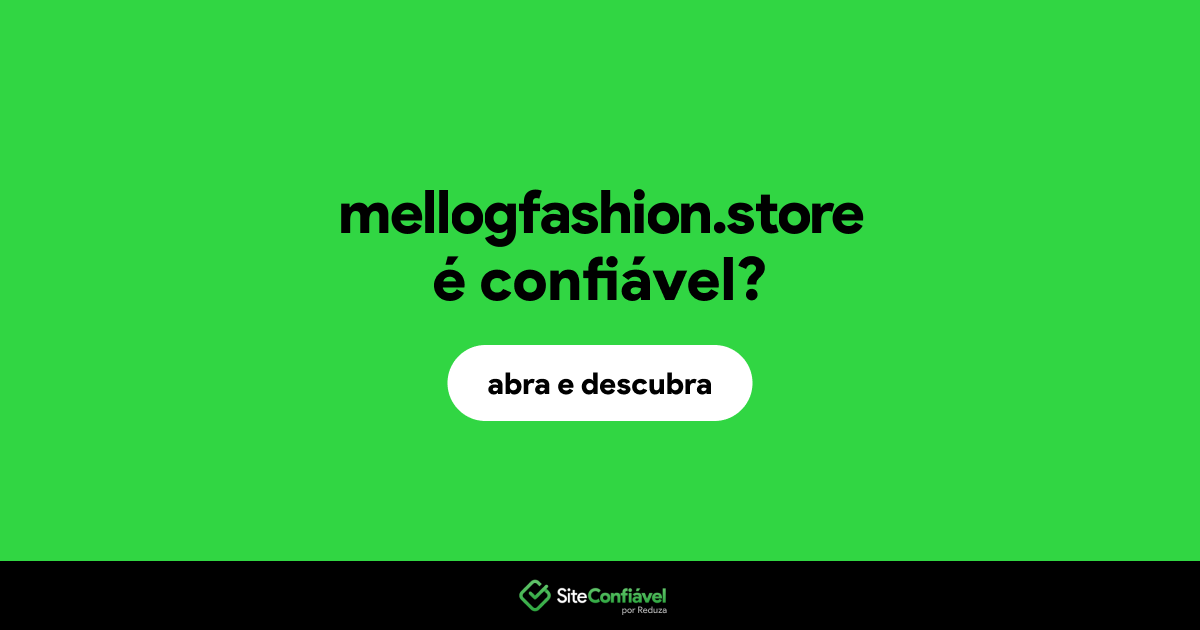 O site mellogfashion.store é confiável?