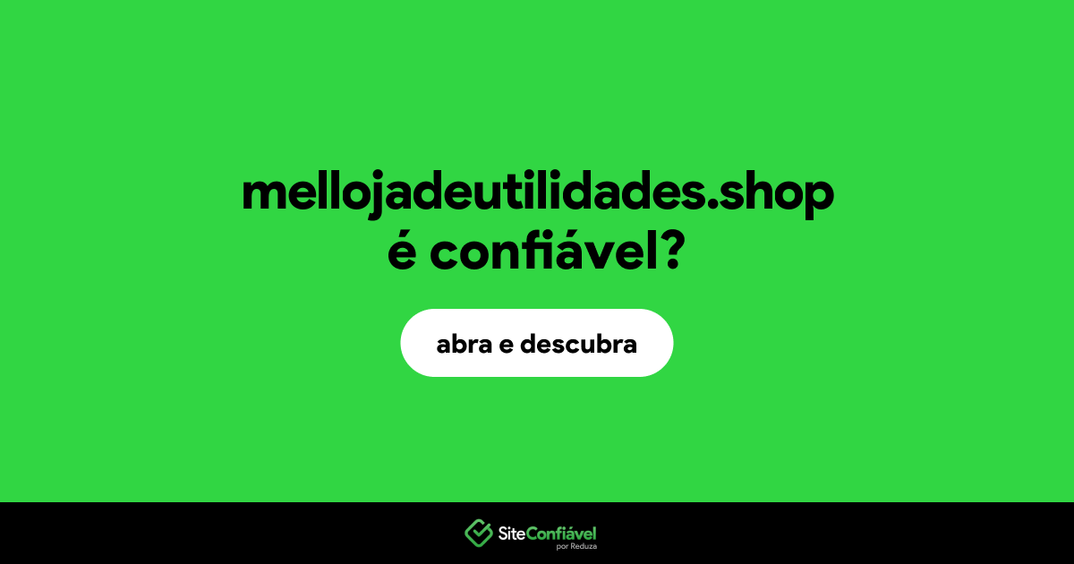 O site mellojadeutilidades.shop é confiável?