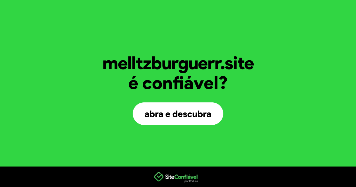 O site melltzburguerr.site é confiável?