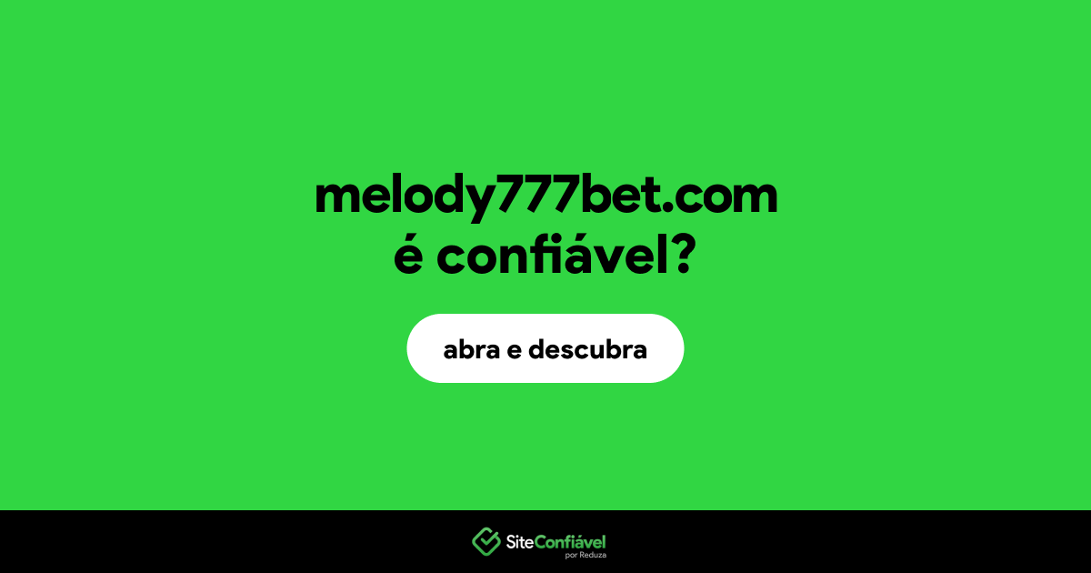 O site melody777bet.com é confiável?