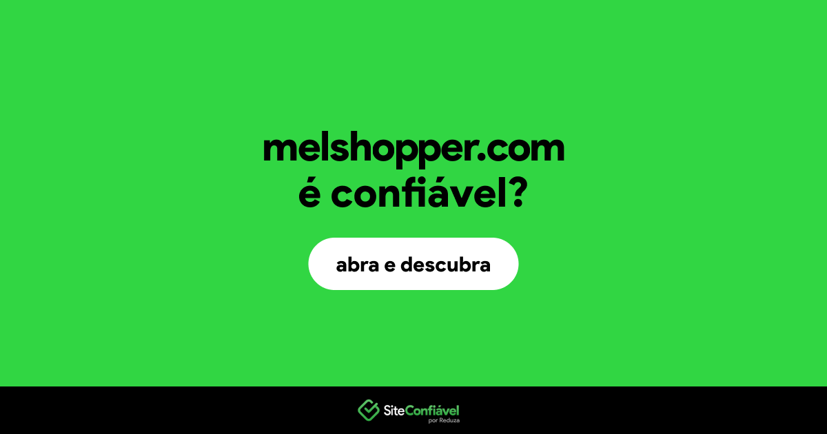 O site melshopper.com é confiável?