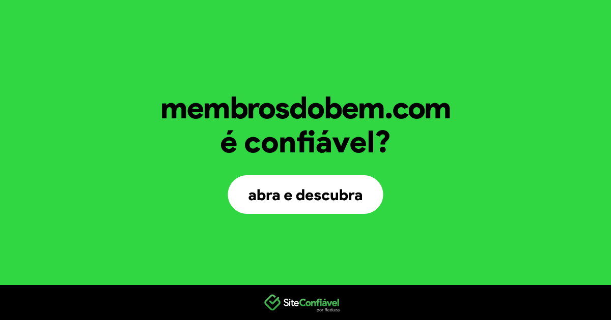 O site membrosdobem.com é confiável?