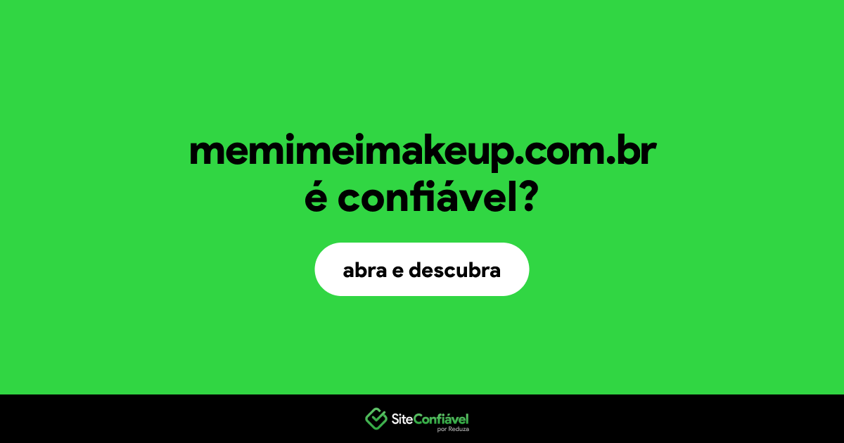 O site memimeimakeup.com.br é confiável?