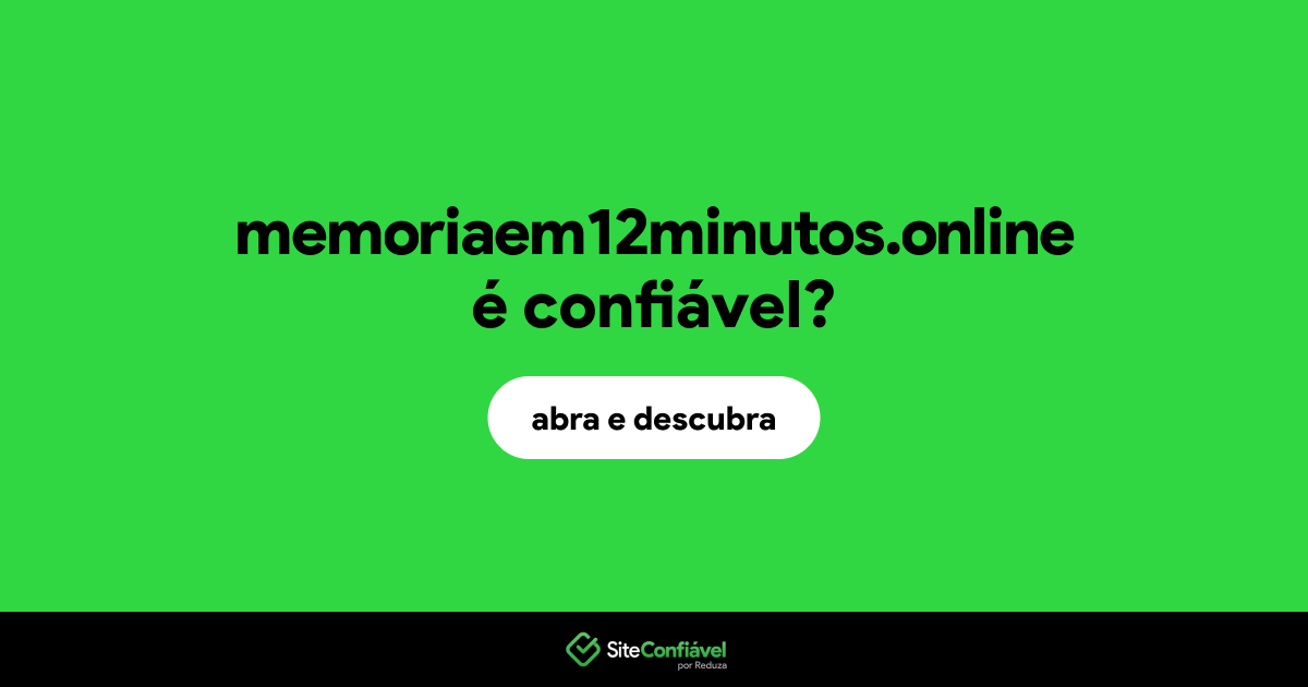 O site memoriaem12minutos.online é confiável?