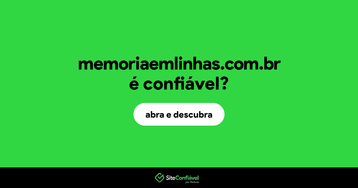O site memoriaemlinhas.com.br é confiável?