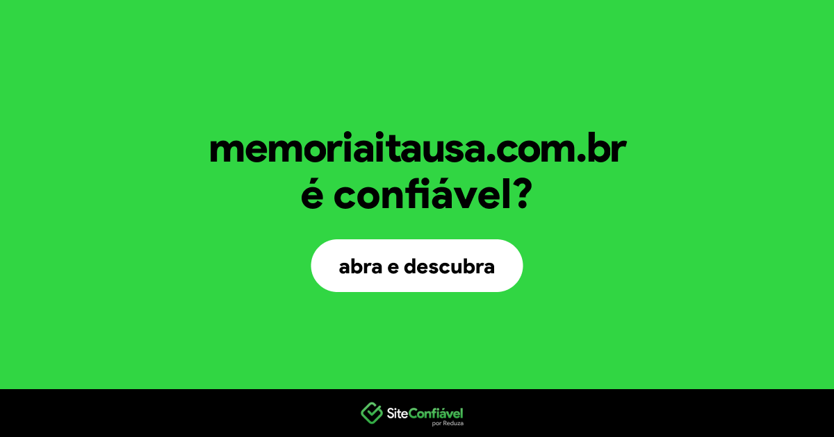 O site memoriaitausa.com.br é confiável?