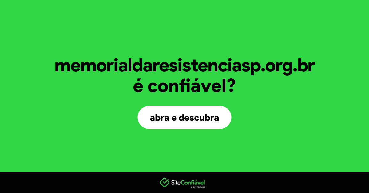O site memorialdaresistenciasp.org.br é confiável?