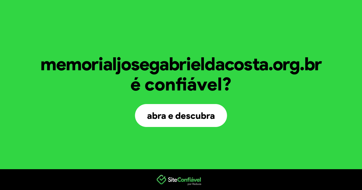 O site memorialjosegabrieldacosta.org.br é confiável?
