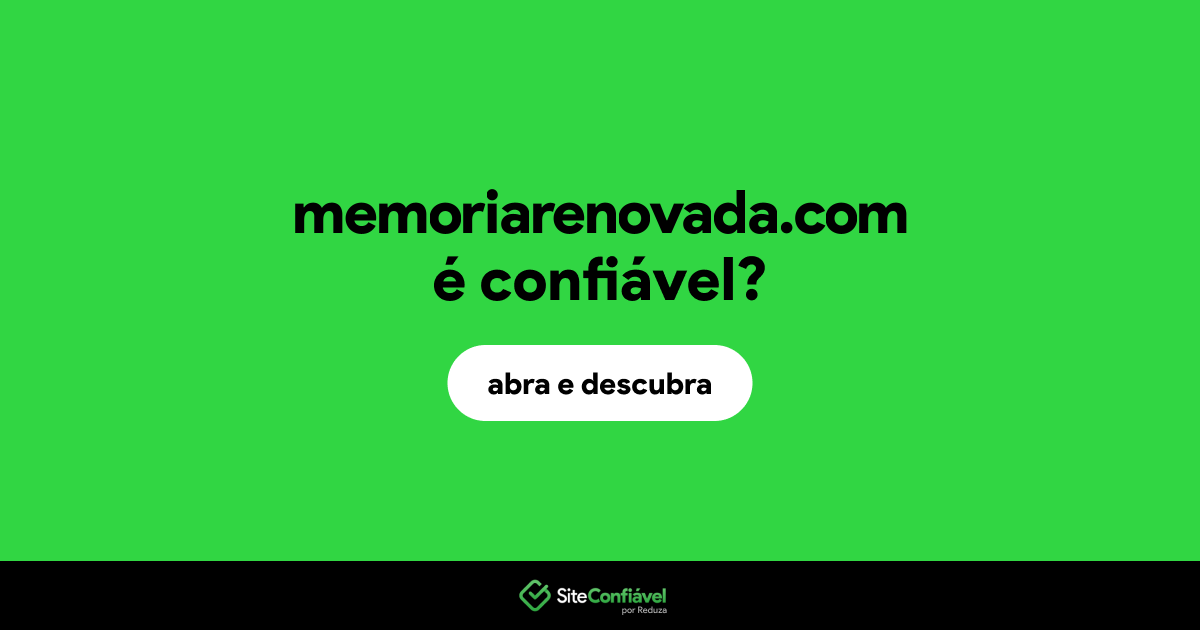 O site memoriarenovada.com é confiável?
