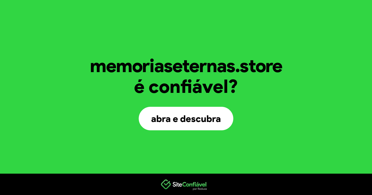 O site memoriaseternas.store é confiável?
