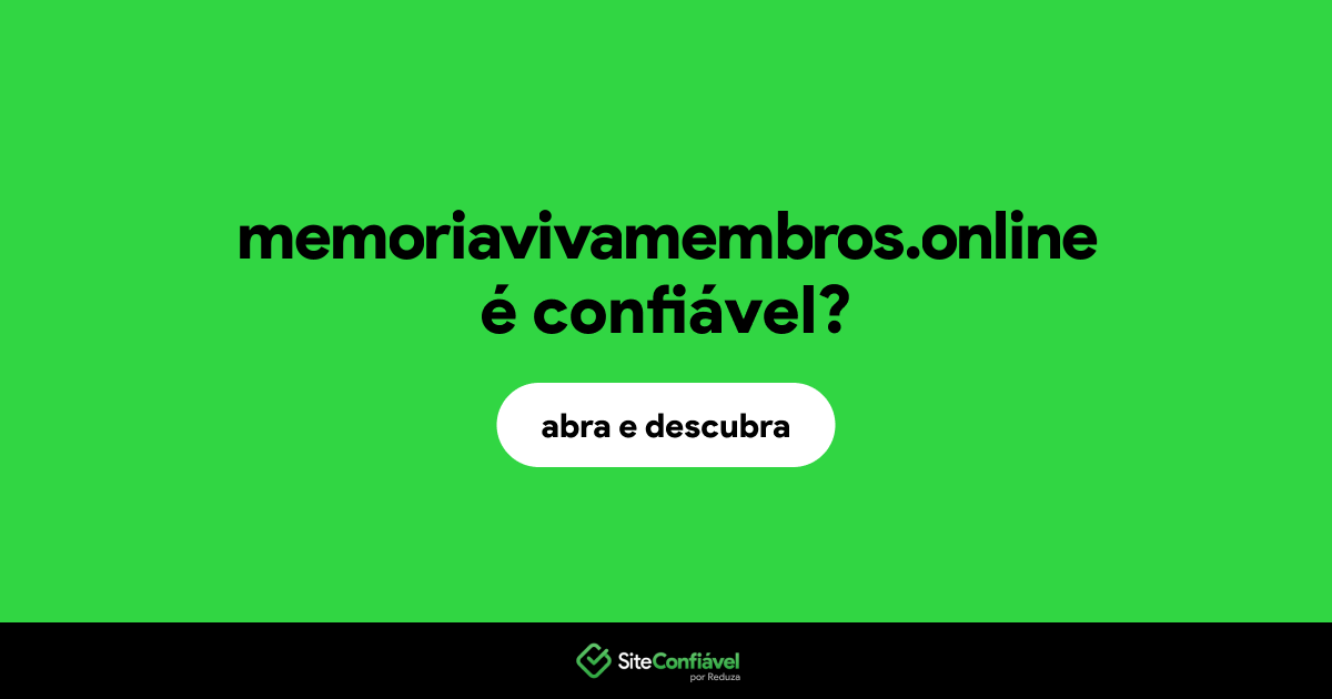 O site memoriavivamembros.online é confiável?