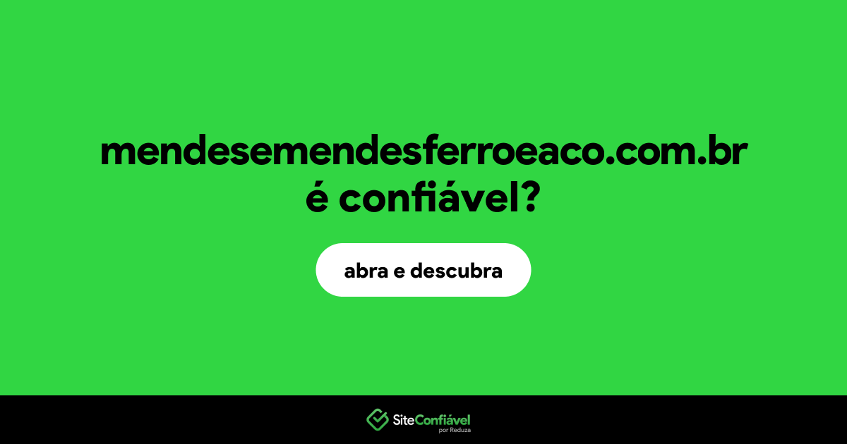O site mendesemendesferroeaco.com.br é confiável?