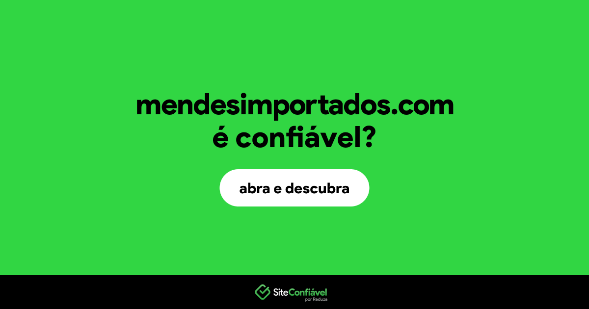 O site mendesimportados.com é confiável?