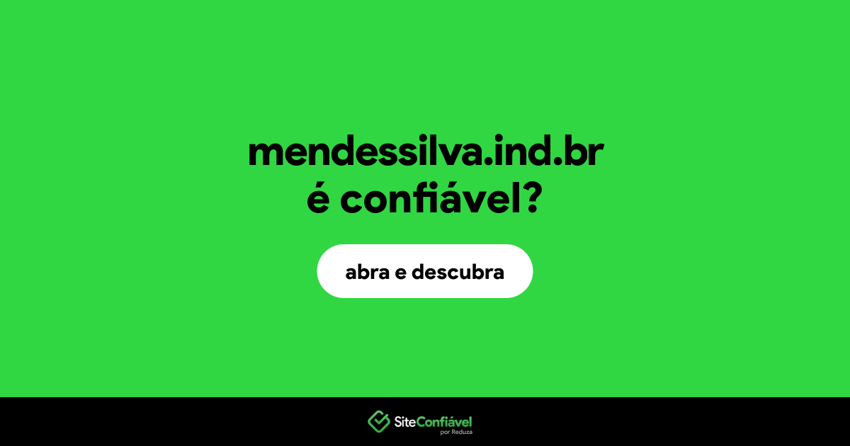 O site mendessilva.ind.br é confiável?