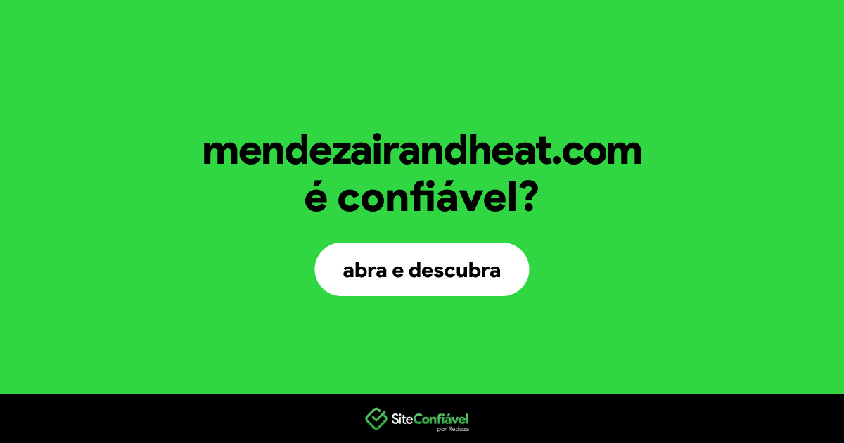O site mendezairandheat.com é confiável?