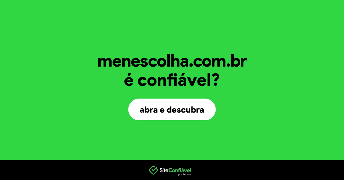 O site menescolha.com.br é confiável?