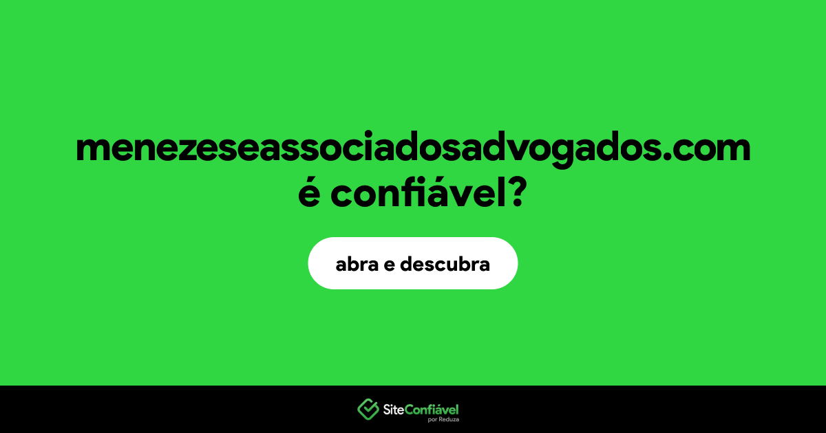 O site menezeseassociadosadvogados.com é confiável?