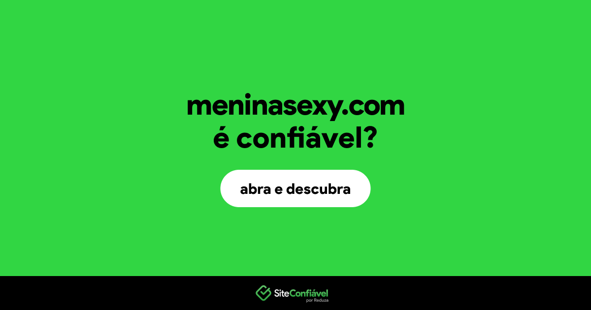 O site meninasexy.com é confiável?