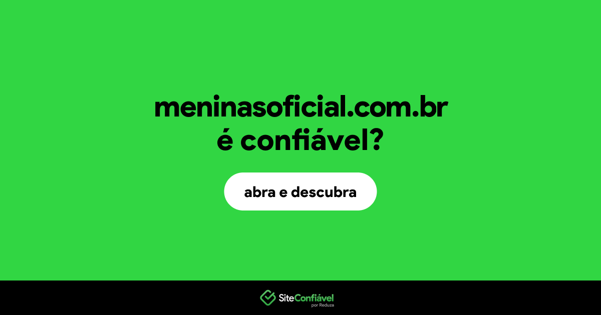 O site meninasoficial.com.br é confiável?