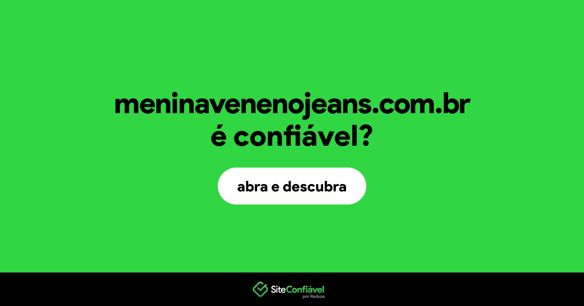 O site meninavenenojeans.com.br é confiável?