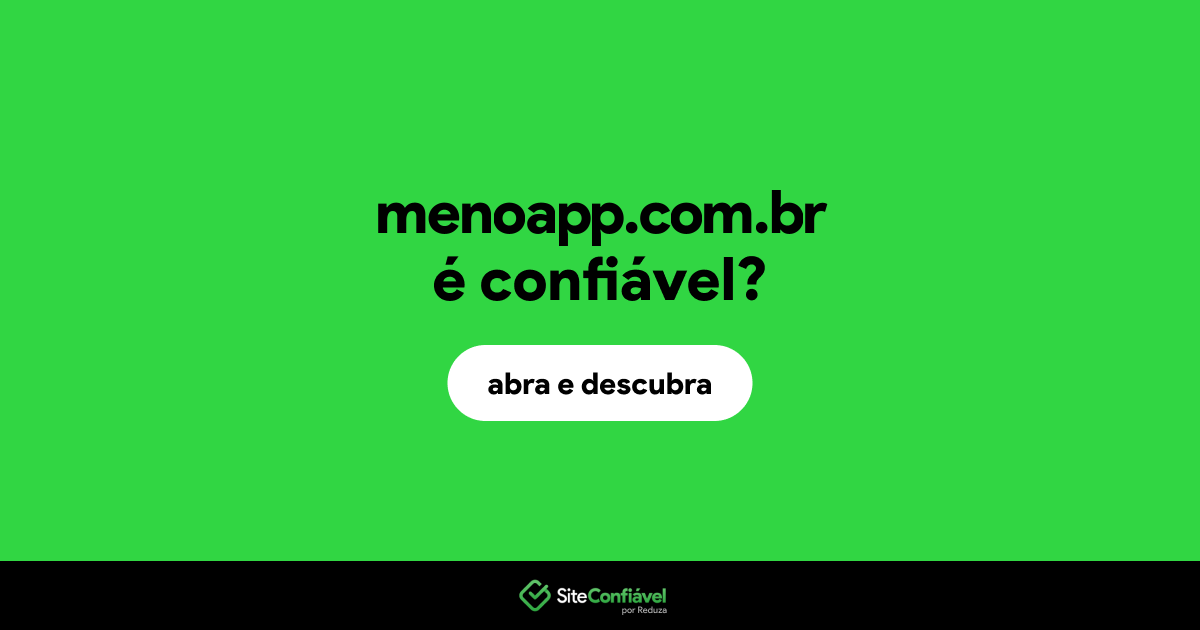 O site menoapp.com.br é confiável?