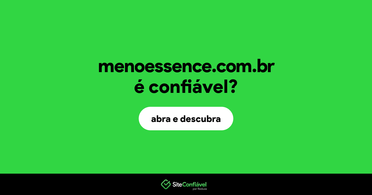 O site menoessence.com.br é confiável?