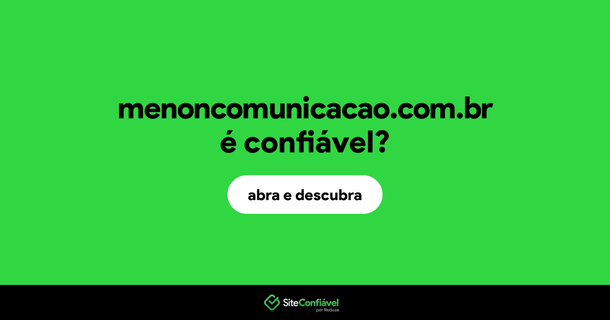 O site menoncomunicacao.com.br é confiável?