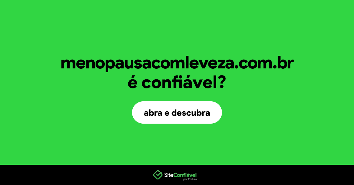 O site menopausacomleveza.com.br é confiável?