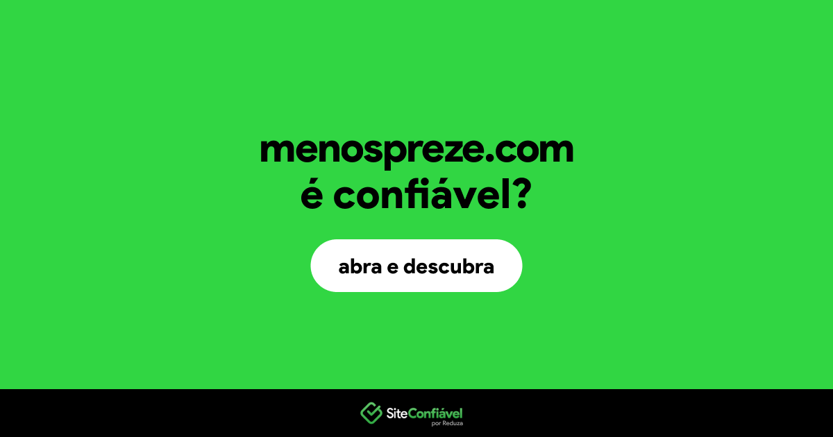 O site menospreze.com é confiável?