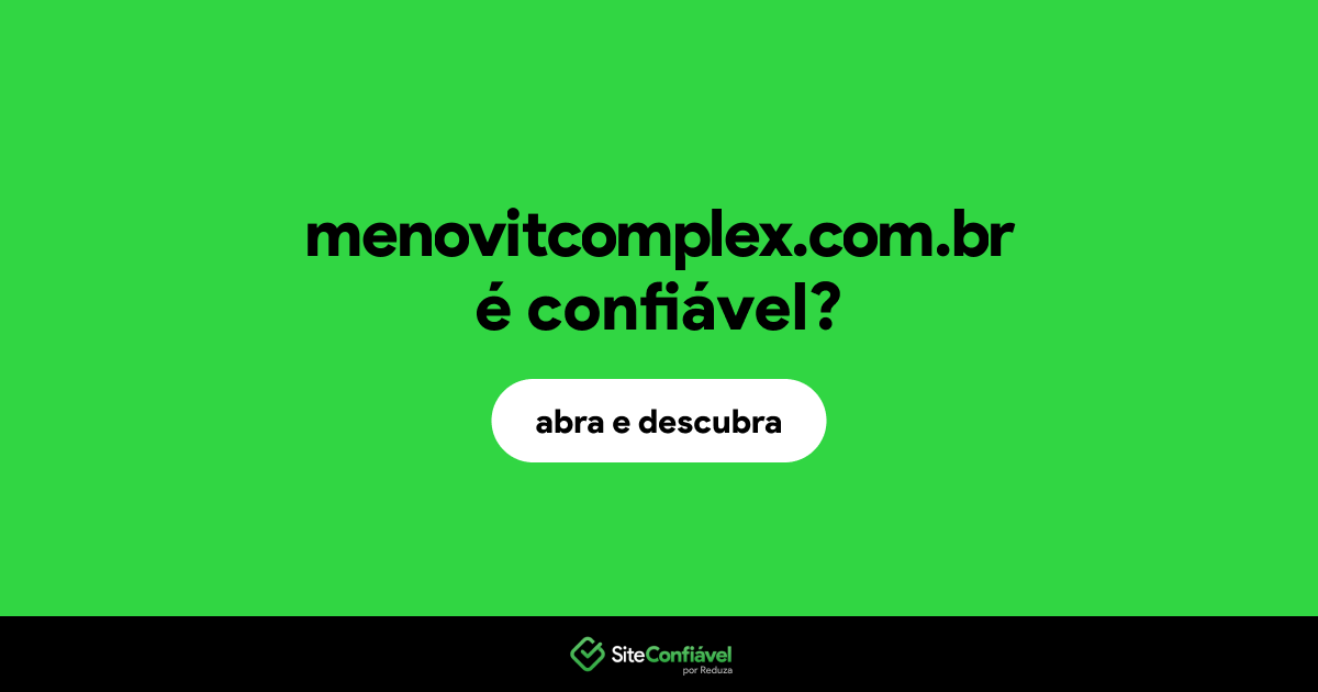 O site menovitcomplex.com.br é confiável?