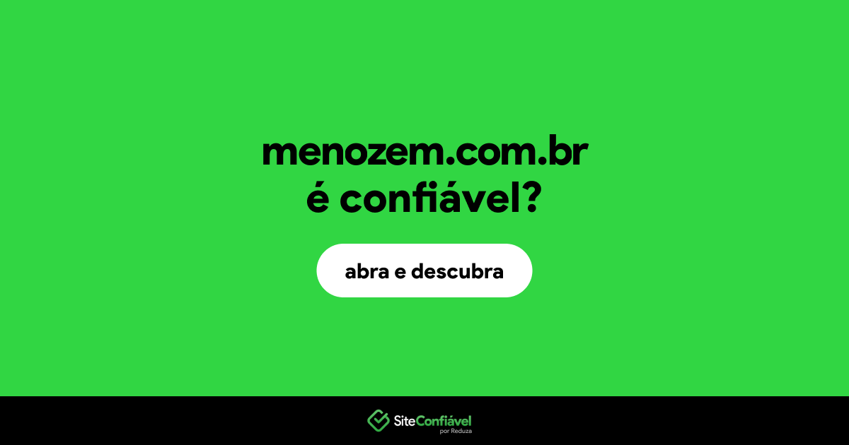 O site menozem.com.br é confiável?