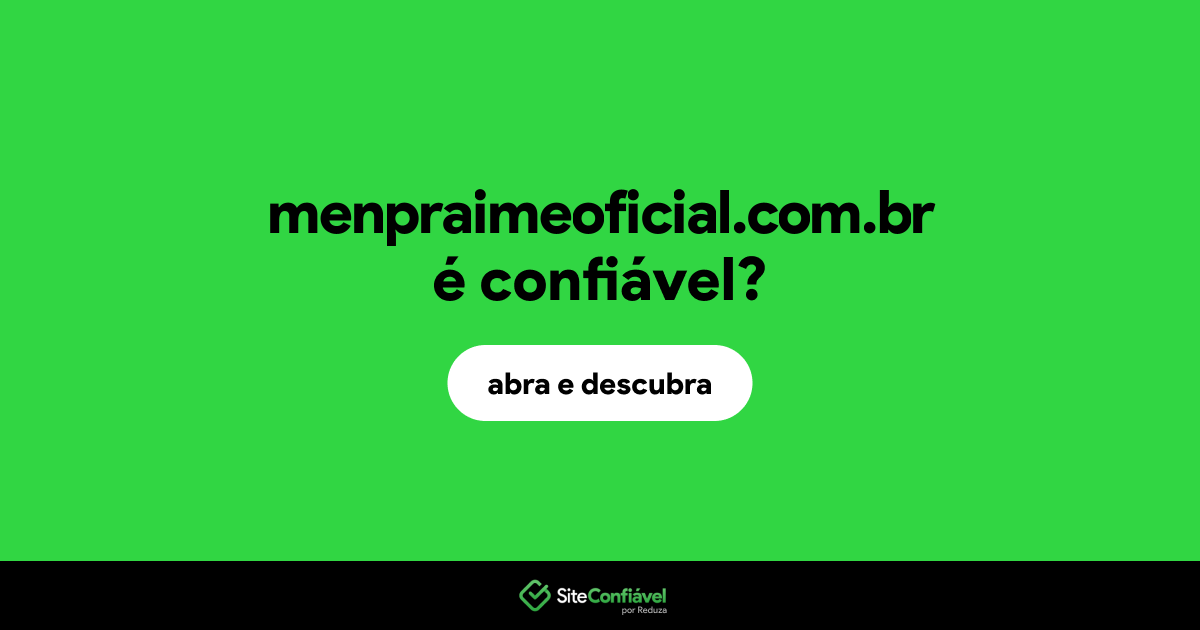 O site menpraimeoficial.com.br é confiável?