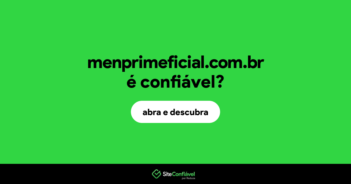 O site menprimeficial.com.br é confiável?