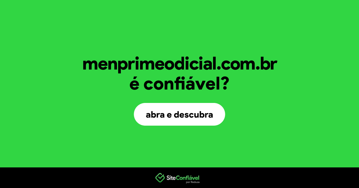 O site menprimeodicial.com.br é confiável?