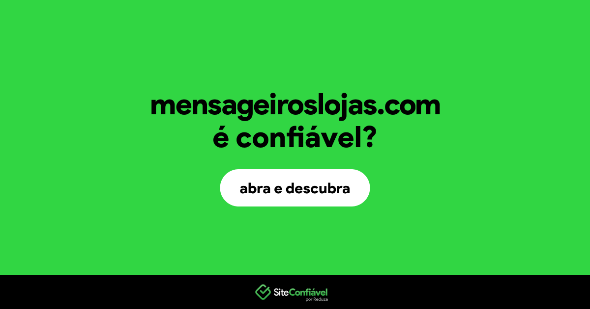 O site mensageiroslojas.com é confiável?