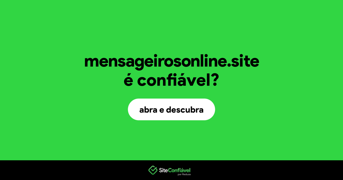 O site mensageirosonline.site é confiável?