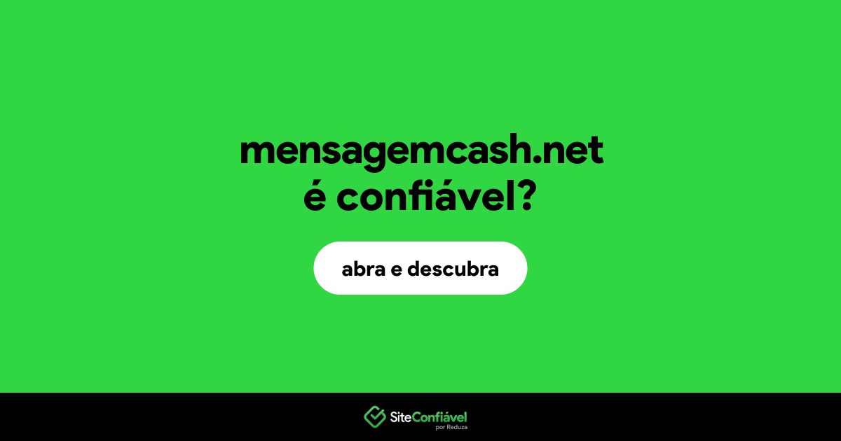 O site mensagemcash.net é confiável?