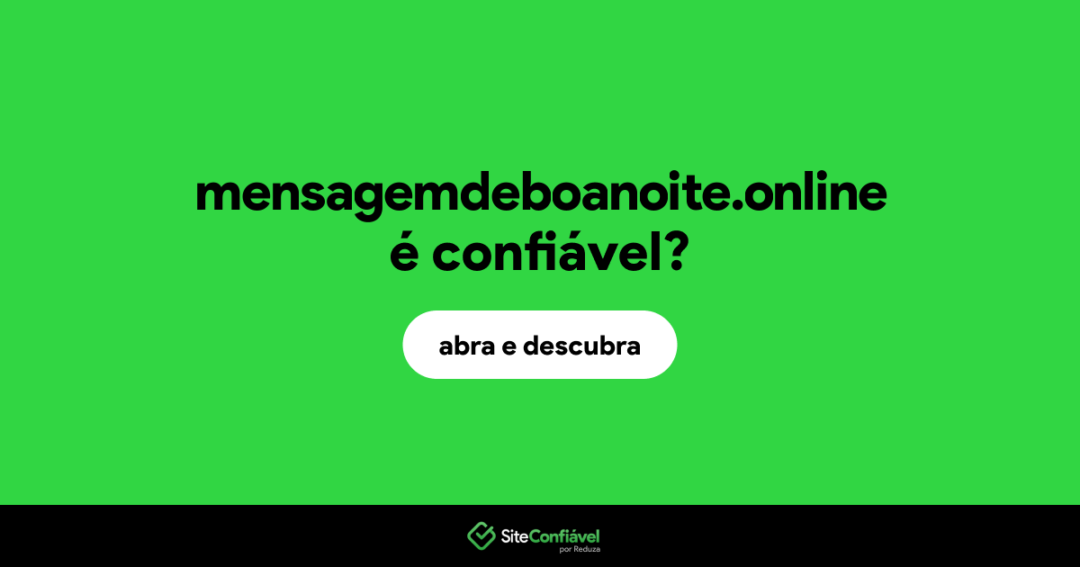 O site mensagemdeboanoite.online é confiável?