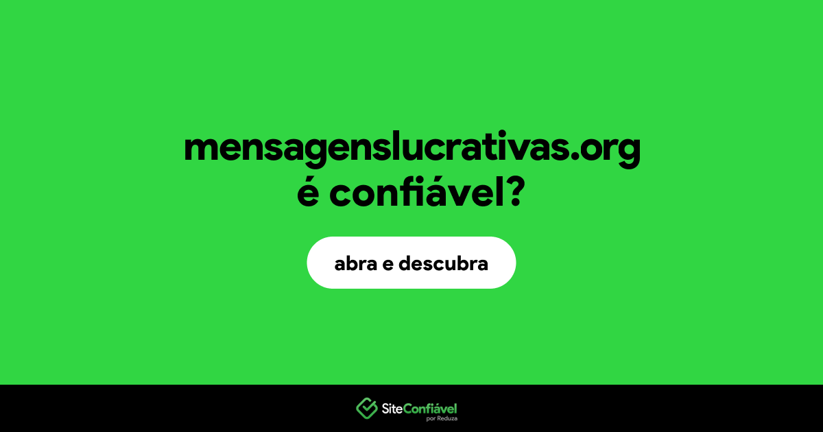 O site mensagenslucrativas.org é confiável?