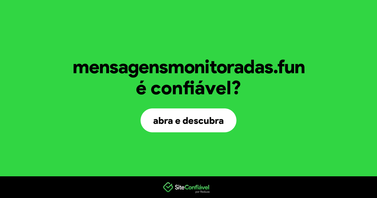 O site mensagensmonitoradas.fun é confiável?