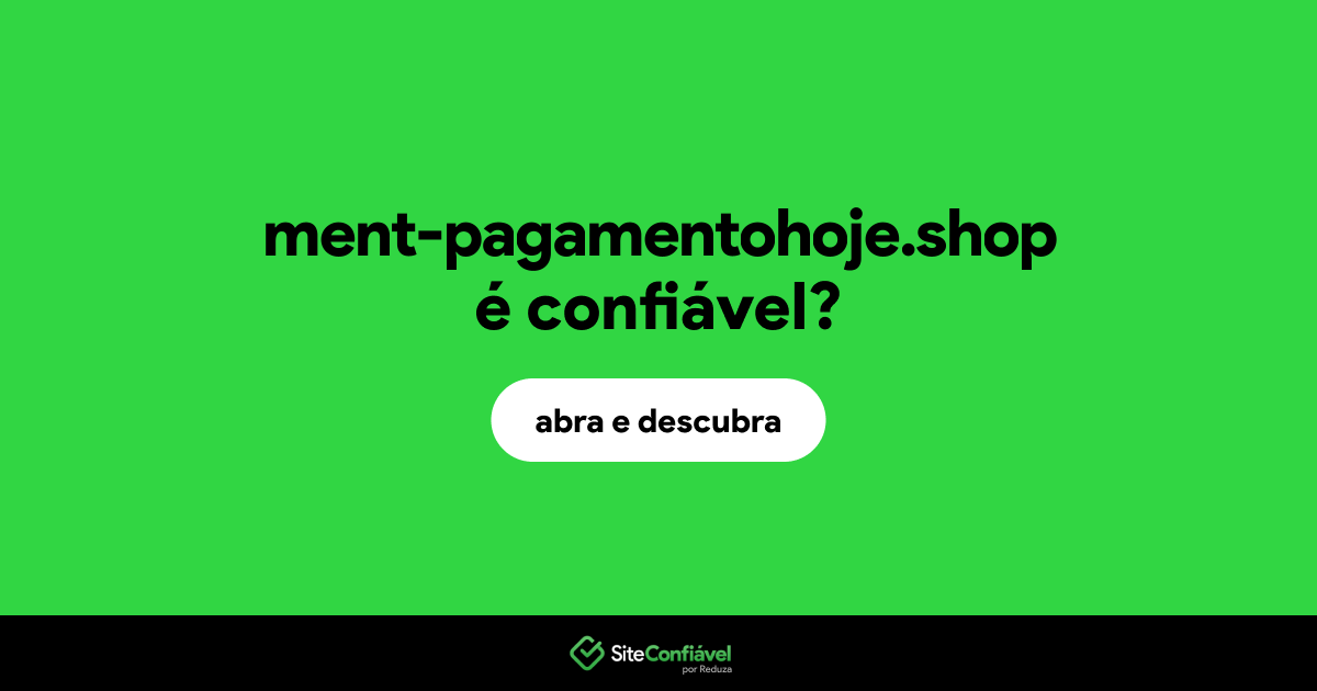 O site ment-pagamentohoje.shop é confiável?