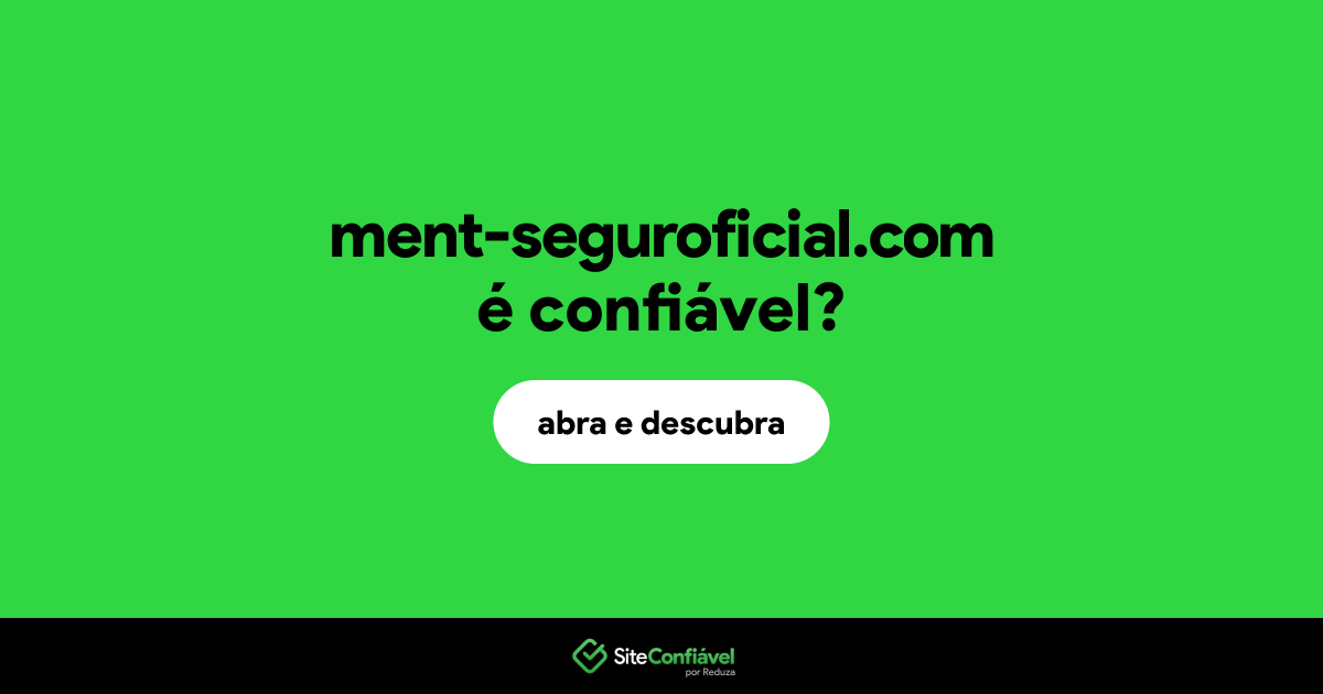 O site ment-seguroficial.com é confiável?