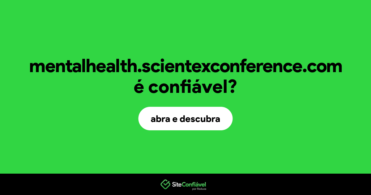 O site mentalhealth.scientexconference.com é confiável?