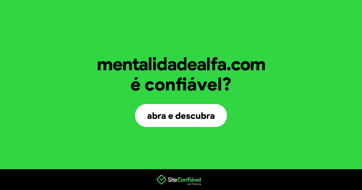 O site mentalidadealfa.com é confiável?